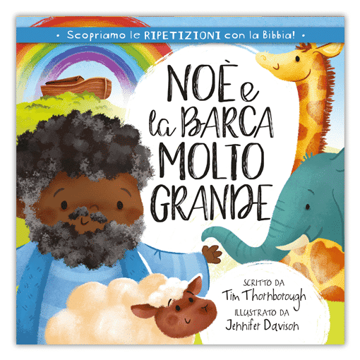 NOÈ E LA BARCA MOLTO GRANDE Scopriamo le ripetizioni con la Bibbia