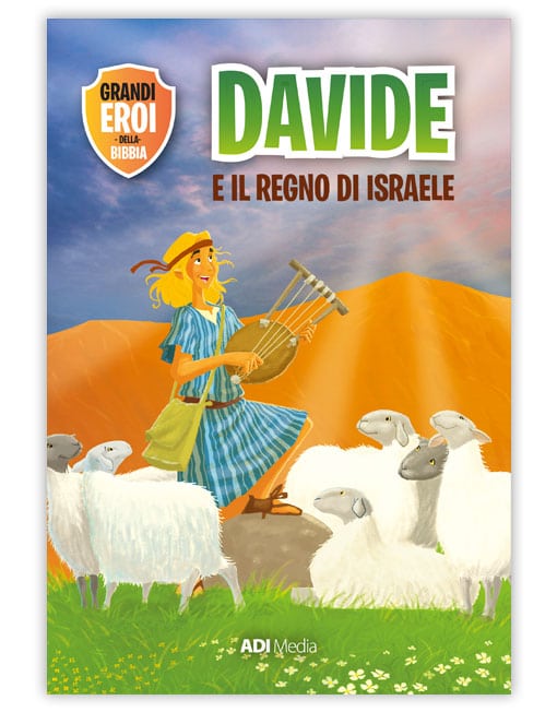 DAVIDE E IL REGNO DI ISRAELE Grandi Eroi della Bibbia