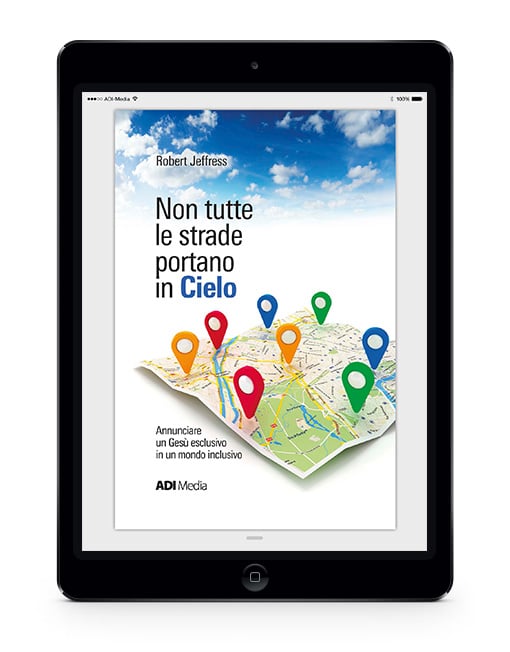 NON TUTTE LE STRADE PORTANO IN CIELO L'esclusività di Gesù - eBook