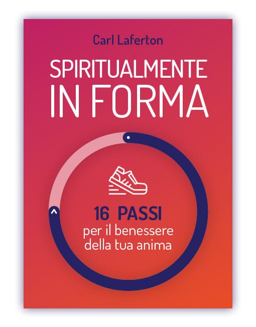 SPIRITUALMENTE IN FORMA 16 passi per il benessere della