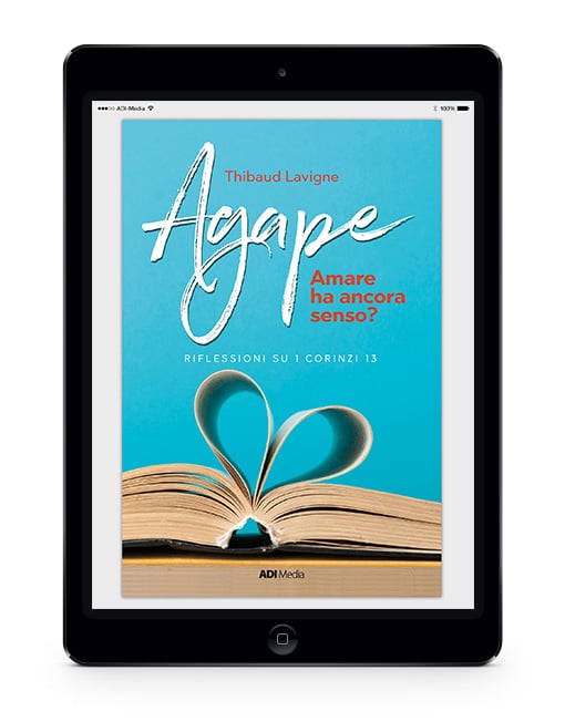 AGAPE: AMARE HA ANCORA SENSO? Riflessioni su I Corinzi 13 [EBOOK]