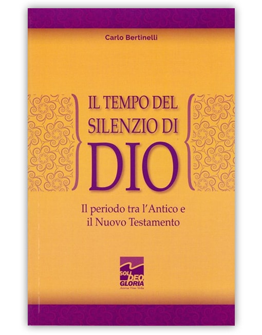 IL TEMPO DEL SILENZIO DI DIO Il periodo tra l'Antico e il Nuovo Testamento