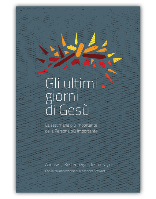 GLI ULTIMI GIORNI DI GESÙ La settimana più importante della storia