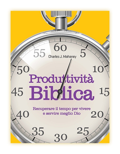 PRODUTTIVITÀ BIBLICA Recuperare il tempo per vivere e servire meglio Dio