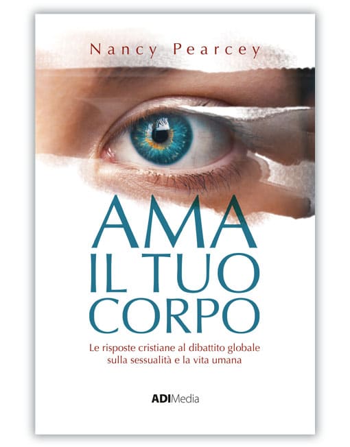 AMA IL TUO CORPO Le risposte cristiane al dibattito sulla sessualità e la vita umana