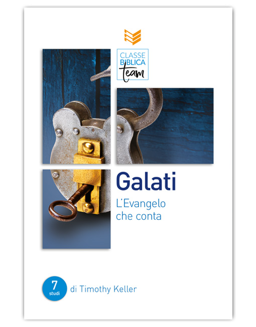 GALATI: L'EVANGELO CHE CONTA Classe Biblica Team