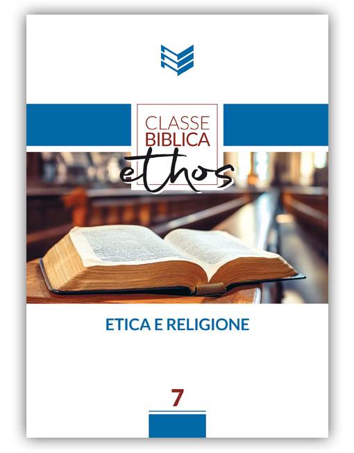 ETICA E RELIGIONE Classe Biblica Ethos 7