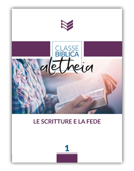 LE SCRITTURE E LA FEDE Classe Biblica Aletheia 1