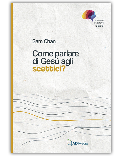 COME PARLARE DI GESÙ AGLI SCETTICI? - DOMANDE PER MENTI INQUIETE [EBOOK]
