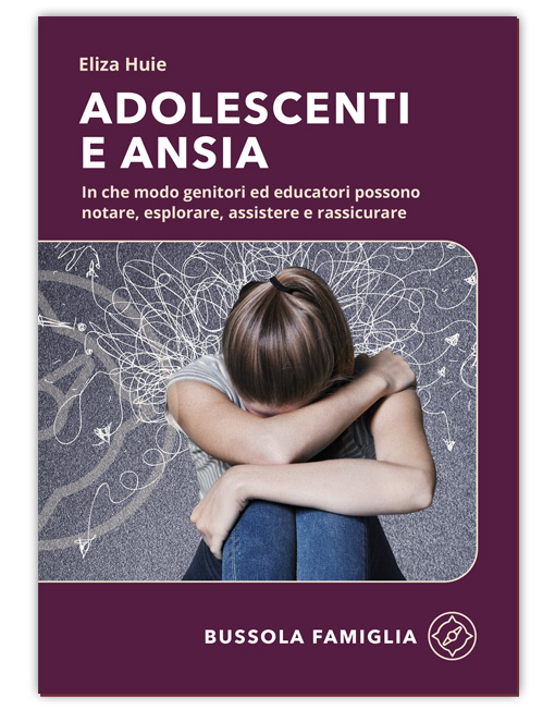 ADOLESCENTI E ANSIA - Bussola Famiglia