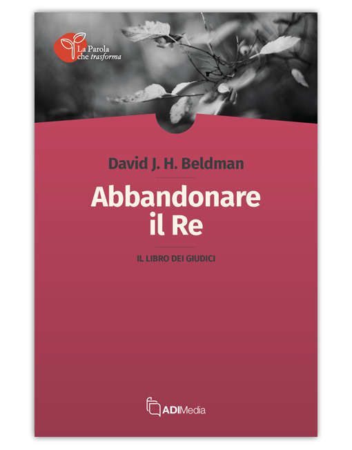 ABBANDONARE IL RE - IL LIBRO DEI GIUDICI