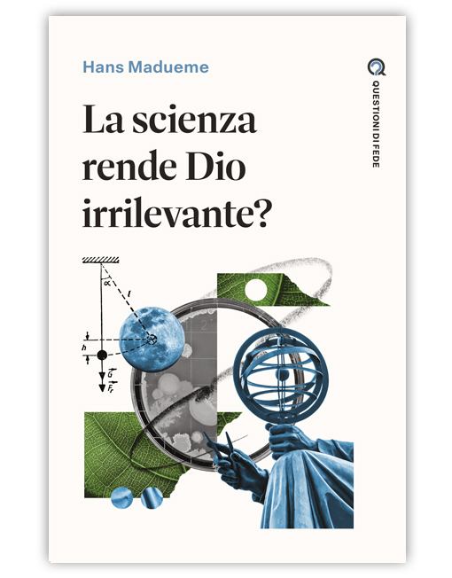 LA SCIENZA RENDE DIO IRRILEVANTE? - QUESTIONI DI FEDE [EBOOK]