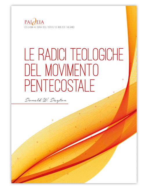 LE RADICI TEOLOGICHE DEL MOVIMENTO PENTECOSTALE Un'analisi storico-teologica [EBOOK]