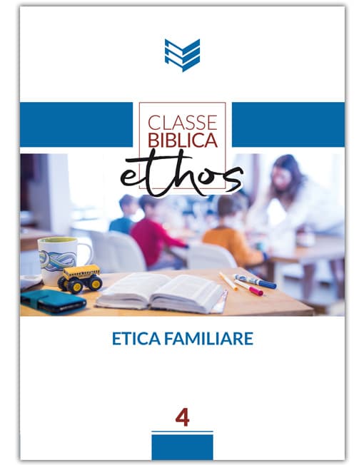 ETICA FAMILIARE Classe Biblica Ethos 4