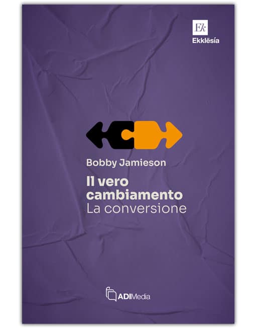 IL VERO CAMBIAMENTO: LA CONVERSIONE Collana di Studio Ekklesia