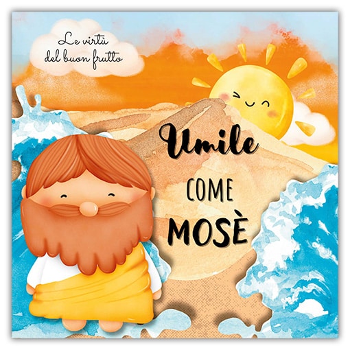 UMILE COME MOSÈ Le Virtù del Buon Frutto