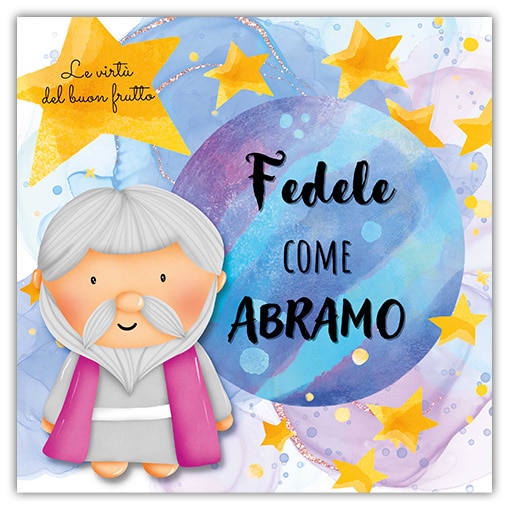 FEDELE COME ABRAMO Le Virtù del Buon Frutto