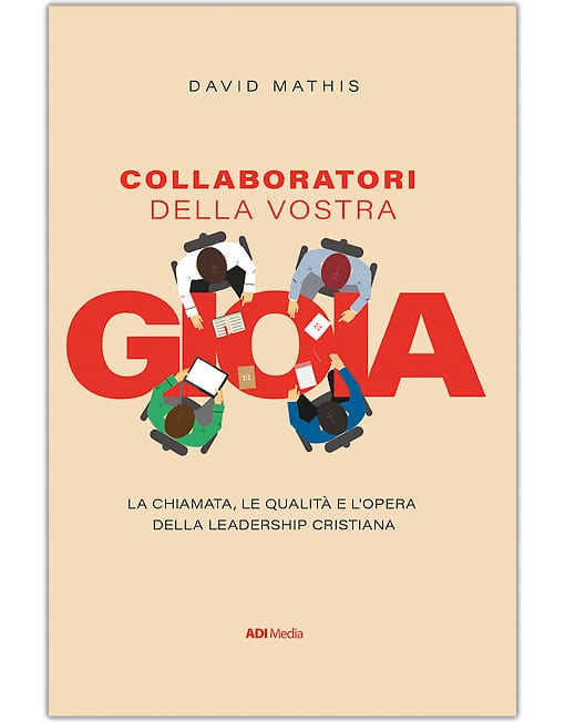 COLLABORATORI DELLA VOSTRA GIOIA La chiamata, le qualità e l'opera della leadership cristiana