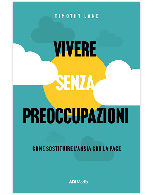 VIVERE SENZA PREOCCUPAZIONI Come sostituire l'ansia con la pace [EBOOK]