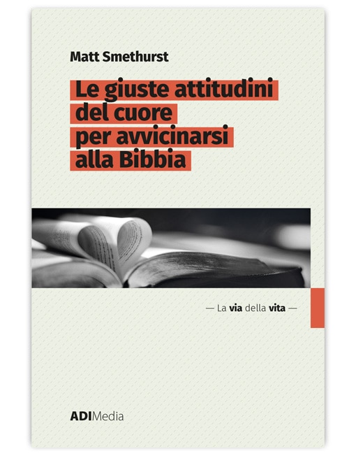 LE GIUSTE ATTITUDINI DEL CUORE PER AVVICINARSI ALLA BIBBIA