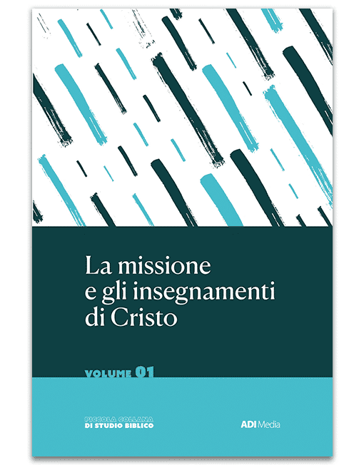 LA MISSIONE E GLI INSEGNAMENTI DI CRISTO Piccola Collana di Studio Biblico 1