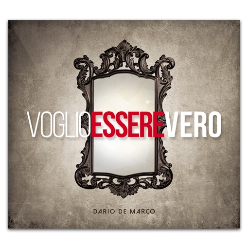 VOGLIO ESSERE VERO Album di Dario De Marco