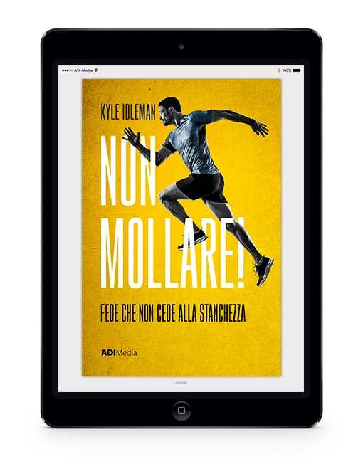 NON MOLLARE! Fede che non cede alla stanchezza [EBOOK]