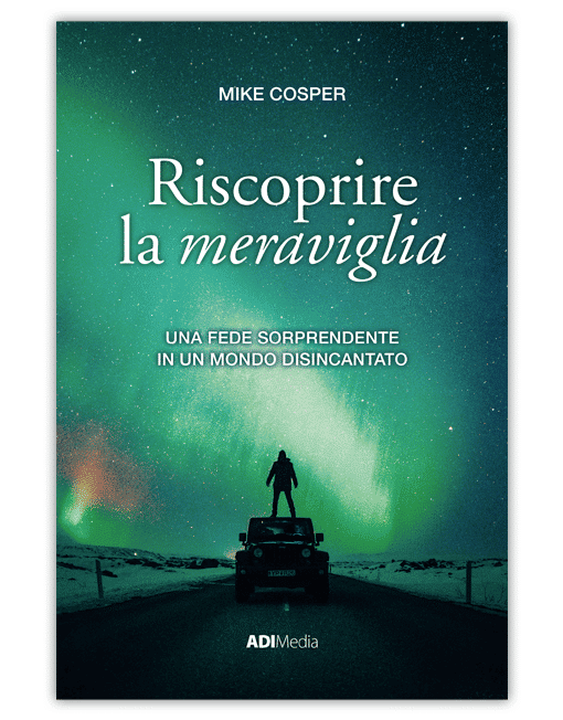 RISCOPRIRE LA MERAVIGLIA Una fede sorprendente in un mondo disincantato