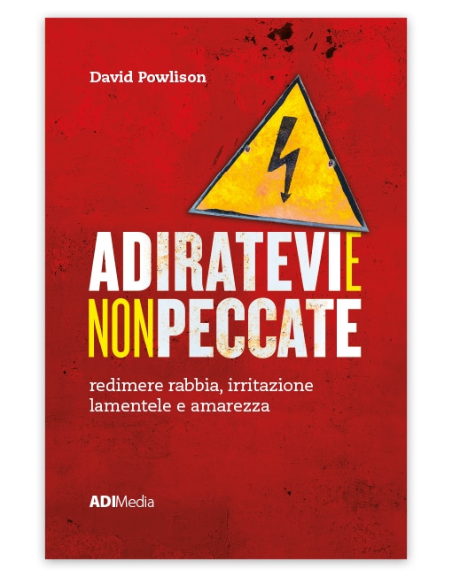 ADIRATEVI E NON PECCATE Redimere rabbia, irritazione lamentele e amarezza