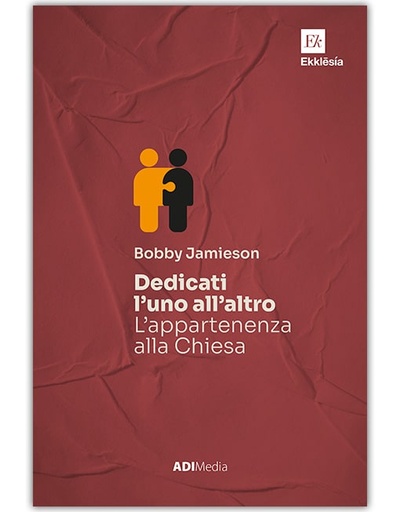 DEDICATI L'UNO ALL'ALTRO: L'APPARTENENZA ALLA CHIESA Collana di Studio Ekklesia