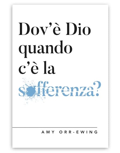 DOV’È DIO QUANDO C’È LA SOFFERENZA? Dolore e Speranza