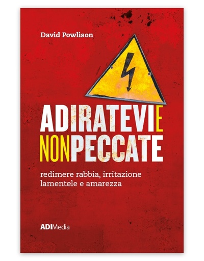 ADIRATEVI E NON PECCATE Redimere rabbia, irritazione lamentele e amarezza