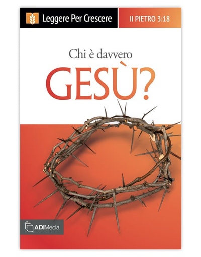 CHI È DAVVERO GESÙ? Leggere per Crescere