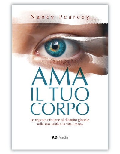 AMA IL TUO CORPO Le risposte cristiane al dibattito sulla sessualità e la vita umana