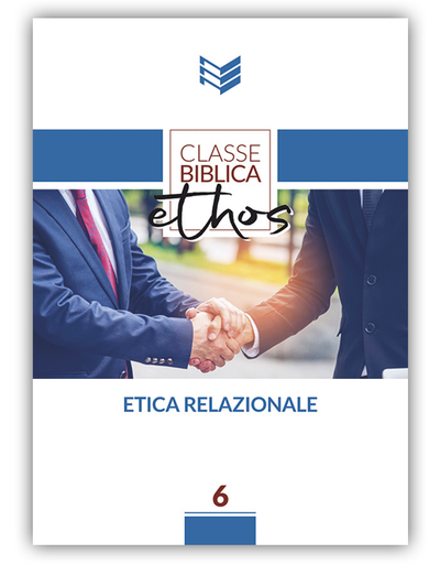 ETICA RELAZIONALE Classe Biblica Ethos 6