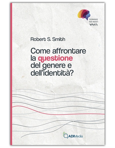 COME AFFRONTARE LA QUESTIONE DEL GENERE E DELL'IDENTITÀ - DOMANDE MENTI INQUIETE